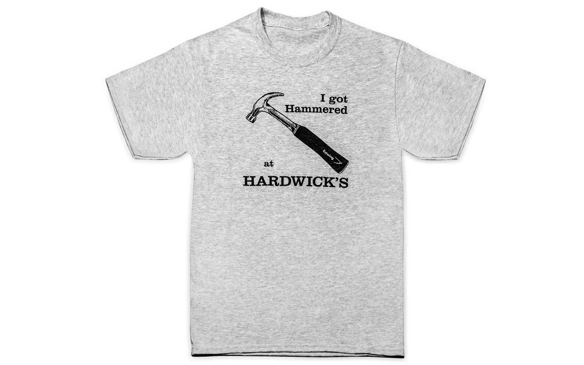 “I Got Hammered at Hardwick’s” T-Shirt ~ Ash Gray